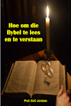 Hoe Om Die Bybel Te Lees En Te Verstaan
